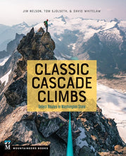 Load image into Gallery viewer, Classic Cascade Climbs - Select Routes in Washington State - by Tom Sjolseth, Jim Nelson, and David Whitelaw - Climb Source
