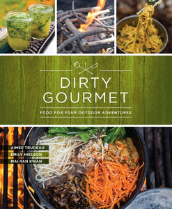 Dirty Gourmet - Food for Your Outdoor Adventures - Book - Climb Source